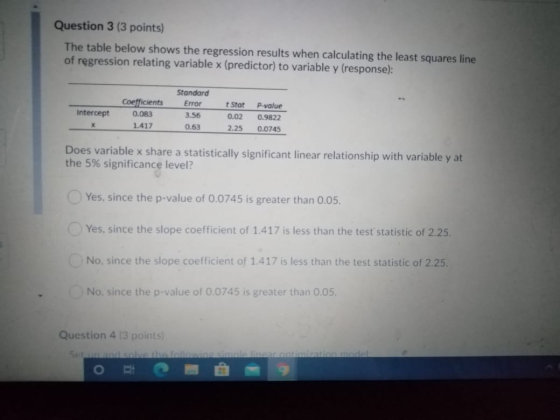 Question 3 (3 points) The table below shows the regression results when calculating the least squares line of regression rela