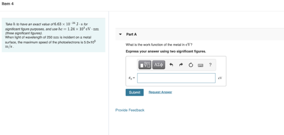 Item 4 Take h to have an exact value of 6.63 x 10-34 Js for significant figure purposes, and use hc= 1.24 x 10 eV nm (three s