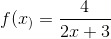 f(x_)=\frac{4}{2x+3}