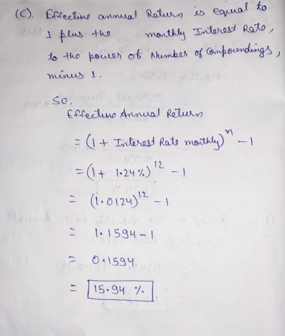 (C). Effective annual Return is equal to s to the power of Number of Compoundings, minus l. od non I plus the monthly Interes