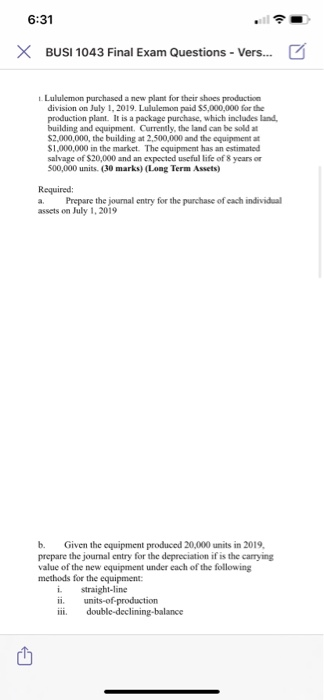 6:31 X BUSI 1043 Final Exam Questions - Vers... Lululemon purchased a new plant for their shoes production division on July 1