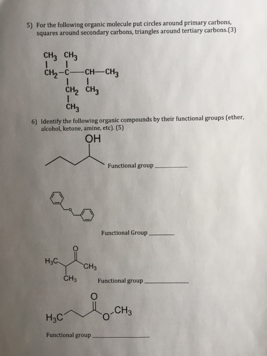 5) For the following organic molecule put circles around primary carbons squares around secondary carbons, triangles around t