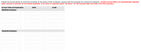 Prepare the journal entries to record the exchange on the books of both companies. Assume that the exchange has commercial su