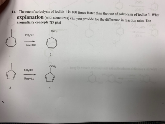 14. The rate of solvolysis of iodide 1 is 100 times faster than the rate of solvolysis of iodide 3. What explanation (with st