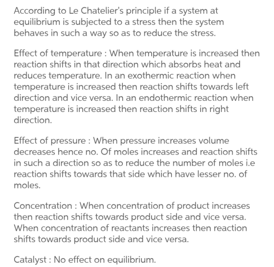 According to Le Chateliers principle if a system at equilibrium is subjected to a stress then the system behaves in such a w