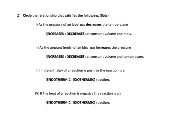 2) Circle the relationship that satisfies the following. (spts) 1) As the pressure of an ideal gas decreases the temperature