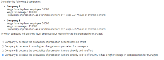 Consider the following 2 companies: • Company A Wage for entry-level employee: 50000 Wage for manager: 100000 Probability of
