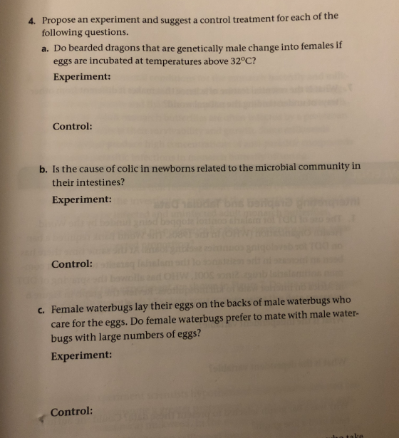 4. Propose an experiment and suggest a control treatment for each of the following questions. a. Do bearded dragons that are