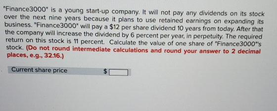 Finance3000 is a young start-up company. It will not pay any dividends on its stock over the next nine years because it pla