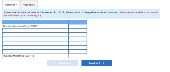 Required A Required c Show how Procise derived its December 31, 2018, Investment in GaugeRite account balance. (Amounts to be