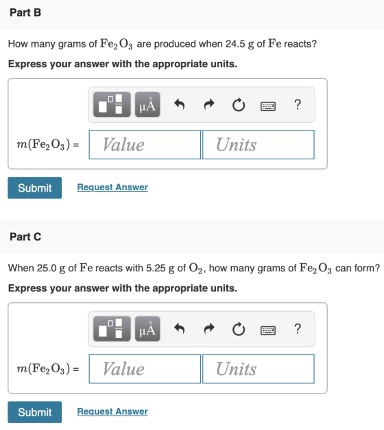 Part B How many grams of Fe2O3 are produced when 24.5 g of Fe reacts? Express your answer with the appropriate units. C! Å *