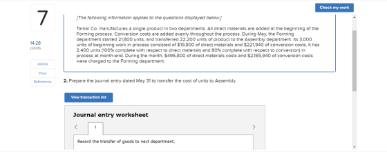 Check my work [The following information applies to the questions displayed below.] 14.28 points Tamar Co. manufactures a sin