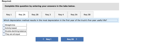Required: Complete this question by entering your answers in the tabs below. Req 1 Req 2A Req 2B Req 3 Req 4 Req 5A Req 5B Wh