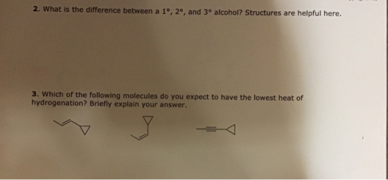 2. What is the difference between a 1°, 2°, and 3° alcohol? Structures are helpful here. 3. Which of the following molecules