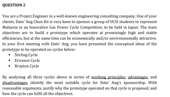 QUESTION 2 You are a Project Engineer in a well-known engineering consulting company. One of your clients, Dato Ang Chun Kit