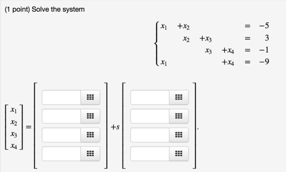 (1 point) Solve the system x +x2 x2 +x3 X1 +X4 X1 X2 X3 X4 +s