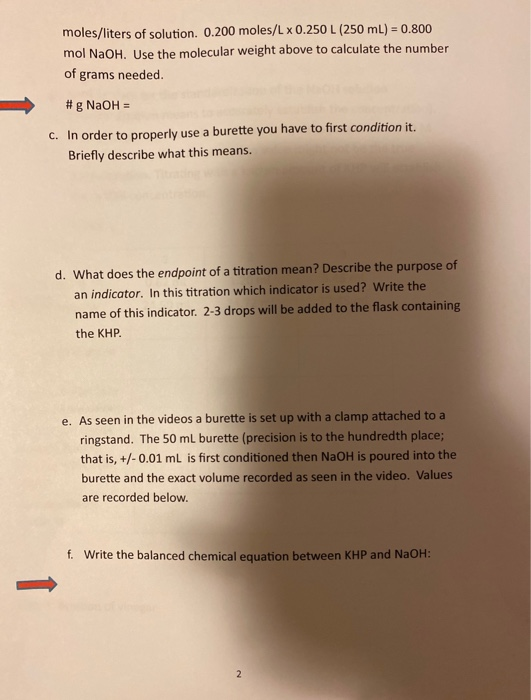 moles/liters of solution. 0.200 moles/L x 0.250 L (250 mL) = 0.800 mol NaOH. Use the molecular weight above to calculate the
