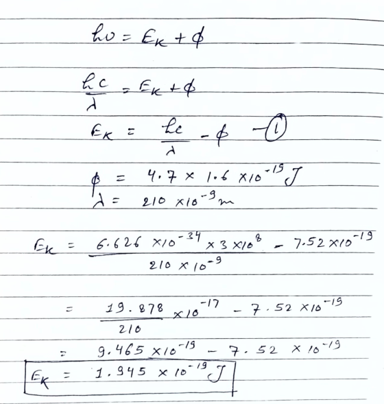 ho = Ex + 4 هلیکا Ex = he & - Ø = 4.7 x 106 x101437 = 210 818-9 m = 7.52x10-19 6.626 X10 -39 x 3x108 210 x 10-9 19.878 x16-17