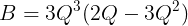 \large B = 3Q^3(2Q - 3Q^2)