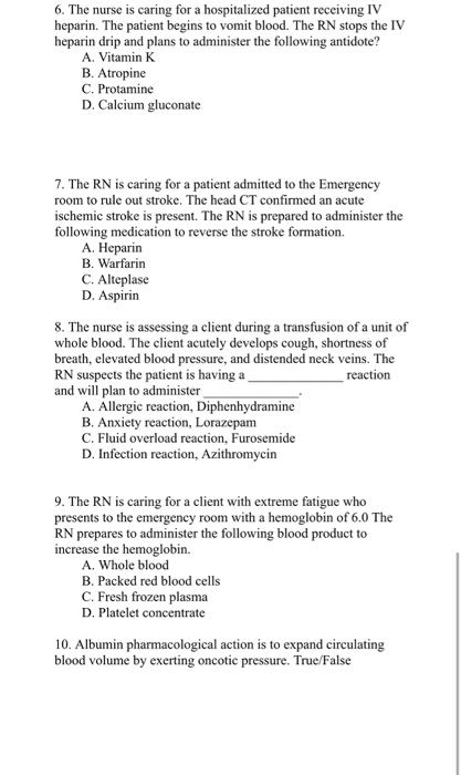 6. The nurse is caring for a hospitalized patient receiving IV heparin. The patient begins to vomit blood. The RN stops the I