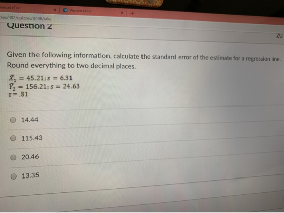 Pearson elest X + carson eText * ses/402/quizzes/8498/take Question 2 20 Given the following information, calculate the stand