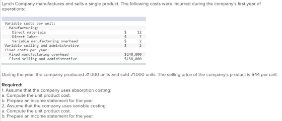 Lynch Company manufactures and sells a single product. The following costs were incurred during the companys first year of o