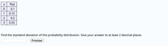 X P(x) 0 0.1 | 1 0.15 [2] 0.2 | 3 0.55 Find the standard deviation of this probability distribution. Give your answer to at l