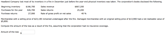 Headland Company lost most of its inventory in a fire in December just before the year-end physical inventory was taken. The