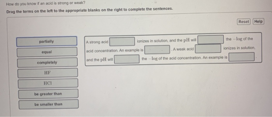 How do you know it an acid is strong or weak? Drag the terms on the left to the appropriate blanks on the right to complete t