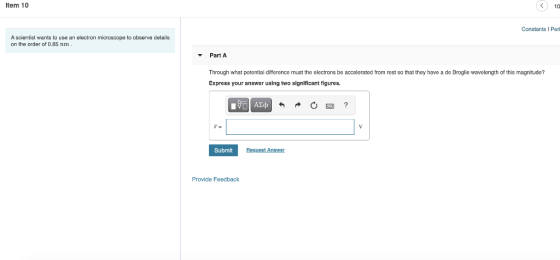 Item 10 < 10 Constants Perl A scientist wants to use an electron microscope to observe details on the order of 0.85 TLITI Par