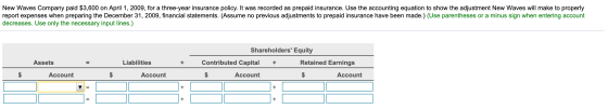 New Waves Company paid $3,600 on April 1, 2009, for a three-year insurance policy. It was recorded as prepaid insurance. Use
