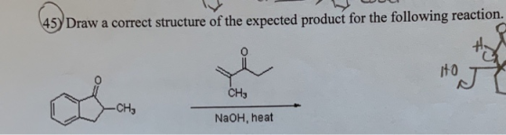 45) Draw a correct structure of the expected product for the following reaction. ito T Сн, CH, NaOH, heat