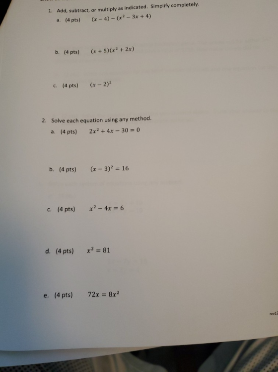 1. Add, subtract, or multiply as indicated. Simplify completely. (4 pts) (x - 4) - (x2 – 3x + 4) a. b. (4 pts) (x + 5)(x2 + 2
