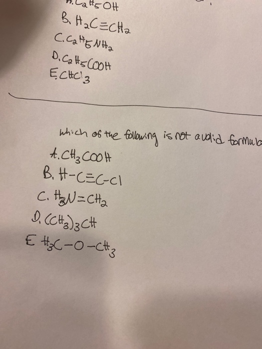 Lattsot B. H₂C=cha C. Ca HENHO D. Cats COOH ECHCl3 which of the following is not avalid formula A. CH₃COOH B.H-CEC-cl C. H₂N=