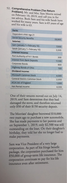 52. Comprehensive Problem (Tax Return Problem). Mr. and Mrs. Sam Morris retired on February 10, 2019, and call you in for tax