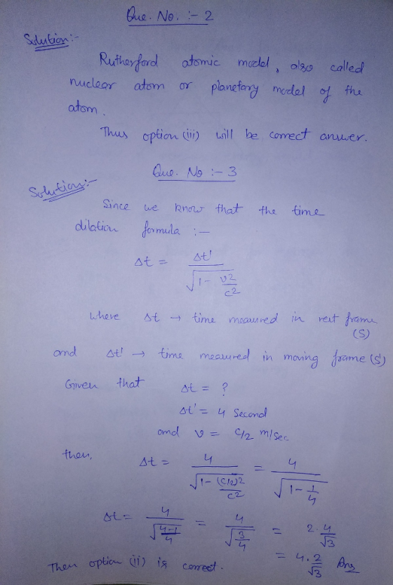 ue. No 2 ution Ruthar fard otomie mcb!, olso called nuclear atom or planetoy medel ol fha otom Thus option (ii tll he Conrect anuer Since we no that fhe time dialin fomula 2 ond △t! → timu menu red in moving dime (s) Gniveu that tiaas ㄣ st Thern