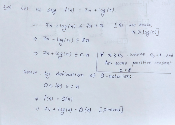 1. a) Let us say f(n) = In + log (n). In + log(n) € In +n I As we knowe, nylog(n)] In + log(n) = 8 - In + log(n) {con If nyno