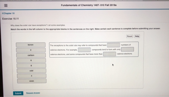 Fundamentals of Chemistry 1407-010 Fall 2019a <Chapter 10 Exercise 10.11 Why does the octet rule have exceptions? List some e