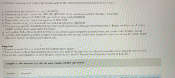 The Polaris Company uses a job-order costing system. The following transactions occurred in October Indirect a. Raw materials
