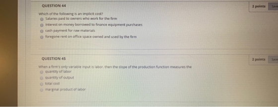 QUESTION 44 2 points Save Which of the following is an implicit cost? Salaries paid to owners who work for the firm Interest