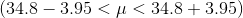 (34.8-3.95<\mu<34.8+3.95)