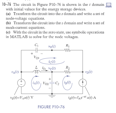 10-76 The circuit in Figure P10-76 is shown in the t domain with initial values for the energy storage devices. (a) Transform