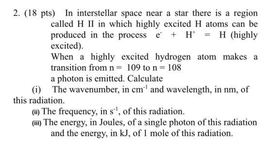2. (18 pts) In interstellar space near a star there is a region called H II in which highly excited H atoms can be produced i