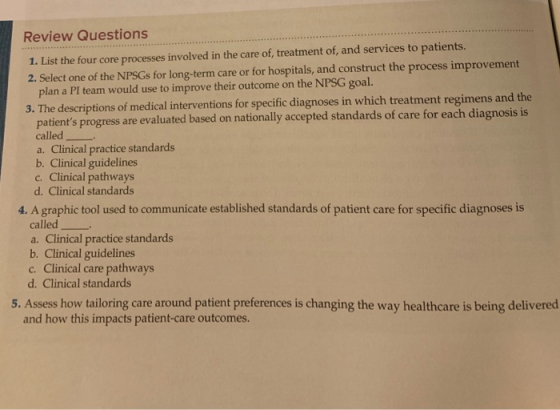 Review Questions 1. List the four core processes involved in the care of, treatment of, and services to patients. 2. Select o