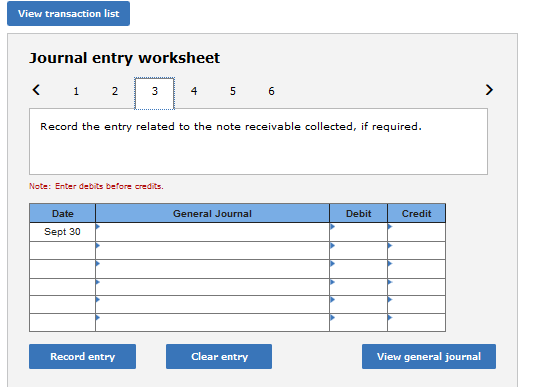 View transaction list Journal entry worksheet < 1 2 3 4 5 6 Record the entry related to the note receivable collected, if req