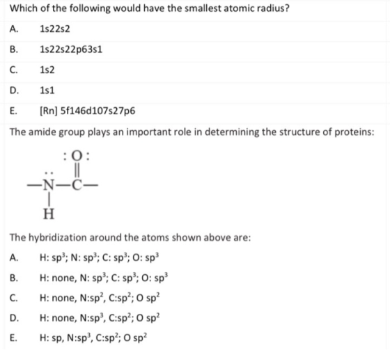 Which of the following would have the smallest atomic radius? A. 1s22s2 B. 1s22s22p6351 C. 1s2 D. 1s1 E. [Rn) 5f146d107s27p6