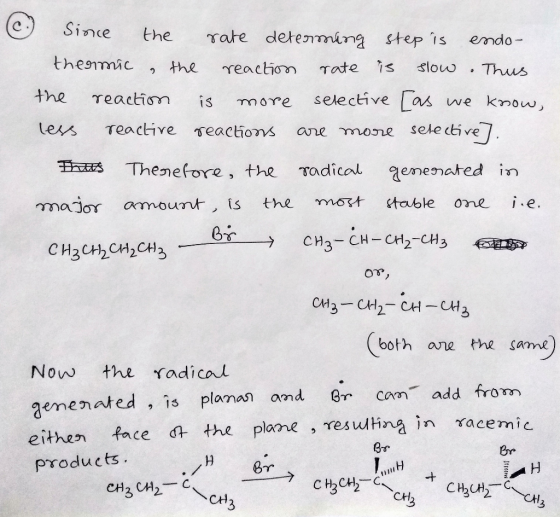 Since the rate determing sep is endo- thermic , the reaction rate is slow . Thus the reaction is more selective as we know, l