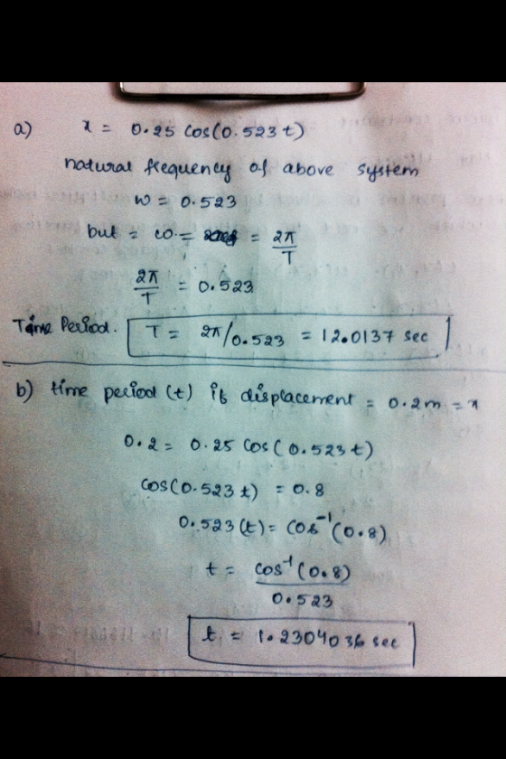 naturat Requeney of above system 쯔 AT : 0.523 ΣΤ/0.583 2.0131 sec b) tine perfool (t) t dus pacerve nr 0.2m:1 0.2= 0.25 Cos C
