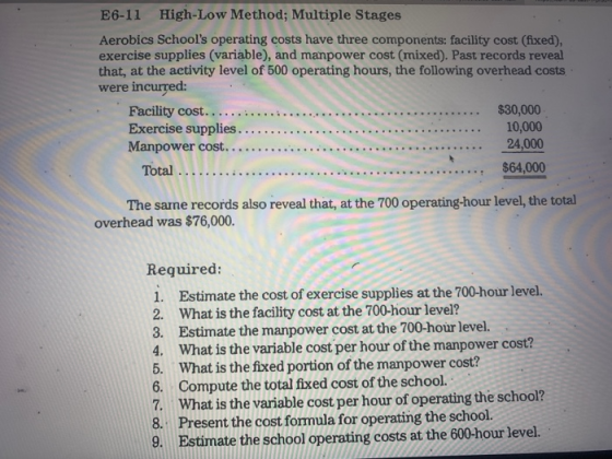 E6-11 High-Low Method; Multiple Stages Aerobics Schools operating costs have three components: facility cost (fixed), exerci