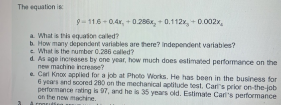 The equation is: Ÿ= 11.6 + 0.4x, +0.286x, +0.112x3 +0.002X4 a. What is this equation called? b. How many dependent variables